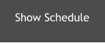 Show Schedule