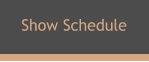 Show Schedule